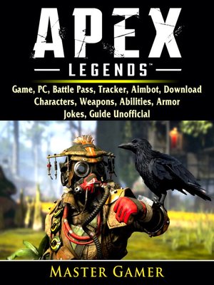 cover image of Apex Legends Game, PC, Battle Pass, Tracker, Aimbot, Download, Characters, Weapons, Abilities, Armor, Jokes, Guide Unofficial